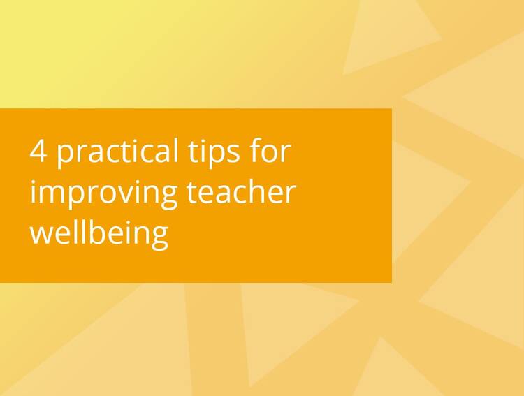 4 Practical Tips for Improving Teacher Wellbeing blog post